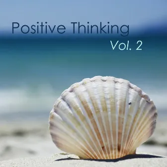 Positive Thinking, Vol. 2 - Relaxing Meditation Music & Sleeping New Age Songs for Concentration, Yoga Class and Deep Sleep by Unknown Artist