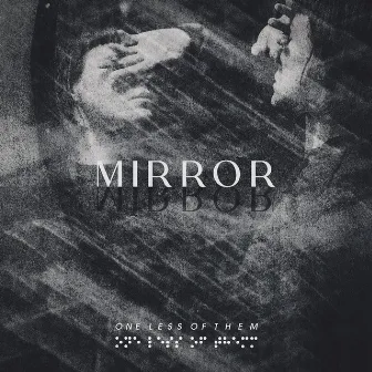 Mirror by One Less Of Them