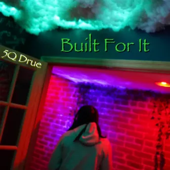 Built For It by 5q Drue