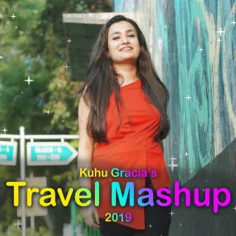 Travel Mashup 2019 by Kuhu Gracia