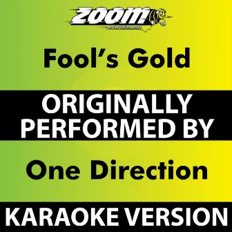 Fool's Gold (Karaoke Version) [Originally Performed By One Direction] by Zoom Karaoke