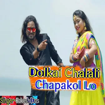 Dolkai Chalali Chapakal Lo by Rakesh Das