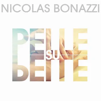 Pelle Su Pelle by Nicolas Bonazzi