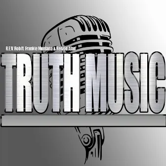 Truth Music by R.E.V. Rob