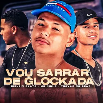 Vou Sarrar de Glockada by 