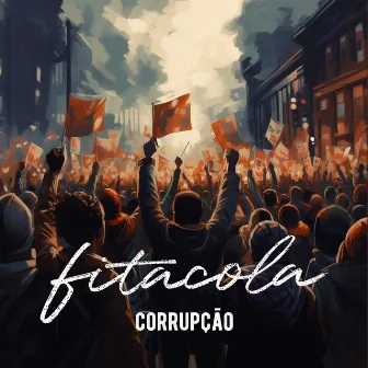 Corrupcao by Fitacola