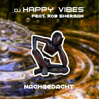 Nachgedacht by DJ Happy Vibes