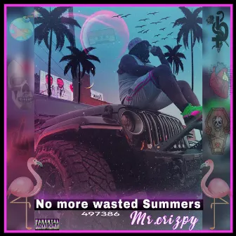 No More Wasted Summers by Mr. Crizpy