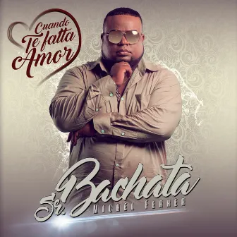 Cuando Te Falta Amor by Senor Bachata