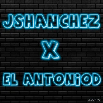 JShanchez X El AntonioD - Sesión #3 by Jshanchez