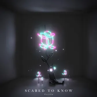 Scared To Know by Tryt0n