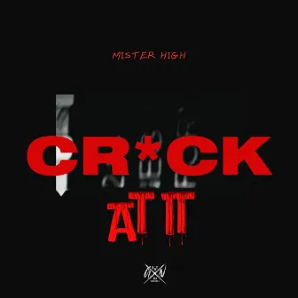 Crack At it by Mister HiGH