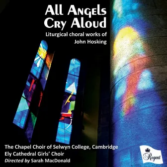 All Angels Cry Aloud - Liturgical Choral Works of John Hosking by Alexander Berry