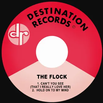 Can't You See (That I Really Love Her) / Hold on to My Mind by The Flock