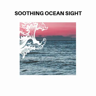 Soothing Ocean Sight by 9D Oceanic Peace Sounds