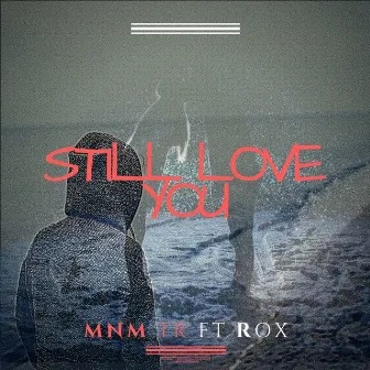 Still Love You by MNM tr