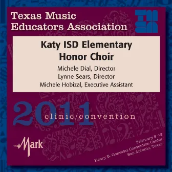 2011 Texas Music Educators Association (TMEA): Katy ISD Elementary Honor Choir by Katy ISD Elementary Honor Choir