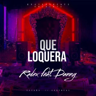 Que Loquera by Radex