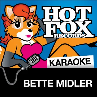 Hot Fox Karaoke - Bette Midler by Hot Fox Karaoke