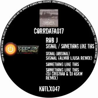 CORRDATA017 - Signal / Something Like This by Rob J