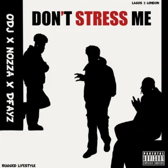 Don't Stress Me by Odj