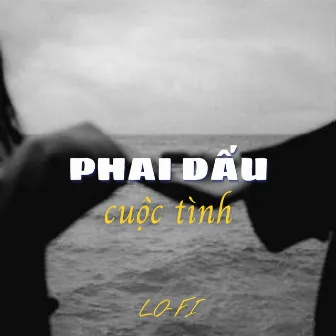 Phai Dấu Cuộc Tình (Lofi) by KENR