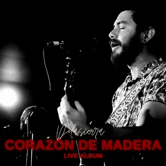 Corazón de Madera (Live Álbum) by Delasierra