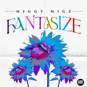 Fantasize by Miggy Migz