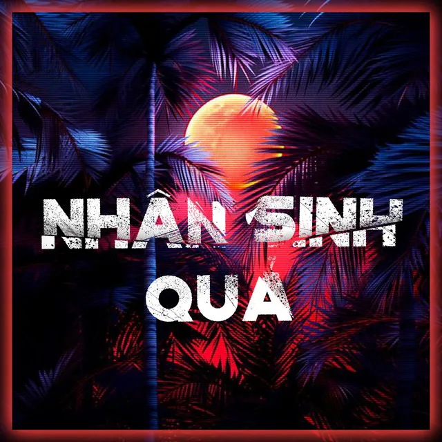 Nhân Sinh Quán (Remix)