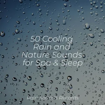 50 Cooling Rain and Nature Sounds for Spa & Sleep by Deep Sleep Relaxation