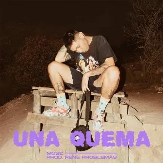 Una Quema by Mosc