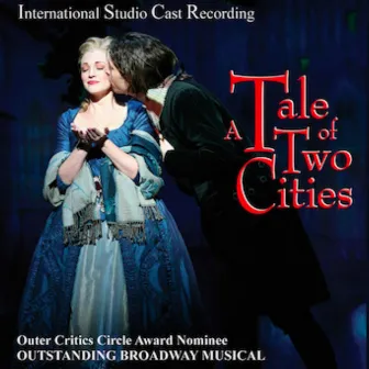 A Tale of Two Cities - International Studio Cast Recording of the Broadway Musical by Jill Santoriello