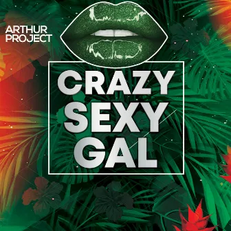 Crazy Sexy Gal by Arthur Project