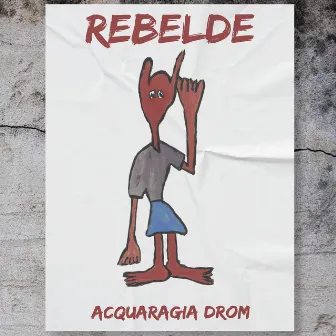 Rebelde (Forgotten Gypsy Songs of Italy) by Acquaragia Drom