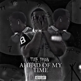 Ahead of My Time by THB Dman