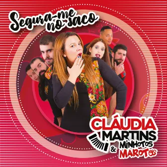 Segura-Me no Saco by Cláudia Martins & Minhotos Marotos