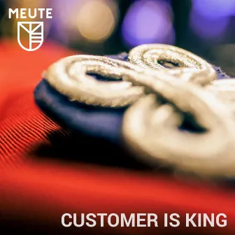 Customer is King by MEUTE