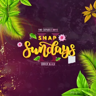 Snap Sundays by The Capable Boyz