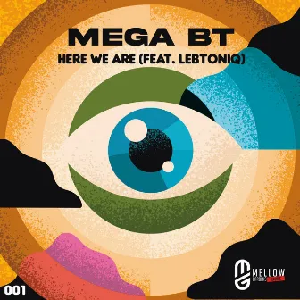 Here We Are by Mega BT