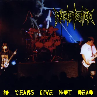 10 Years Live Not Dead by Mortification