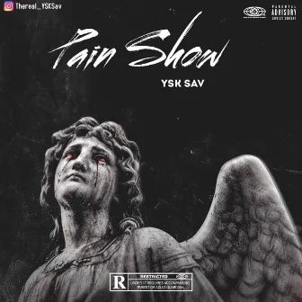 Pain Show by YSK Sav