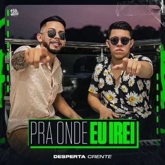 PRA ONDE EU IREI by Desperta Crente Oficial