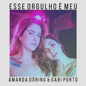 Esse Orgulho É Meu by Gabi Porto