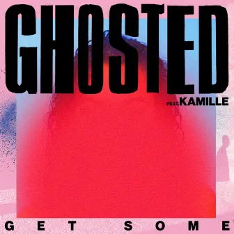 Get Some by Ghosted