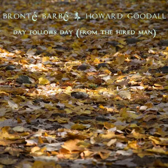 Day Follows Day (From The Hired Man) by Bronté Barbé