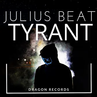 Tyrant by Julius Beat