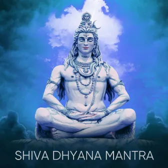 Shiva Dhyana Mantra by Abhilasha Chellam