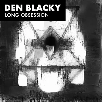 Long Obsession by Den Blacky