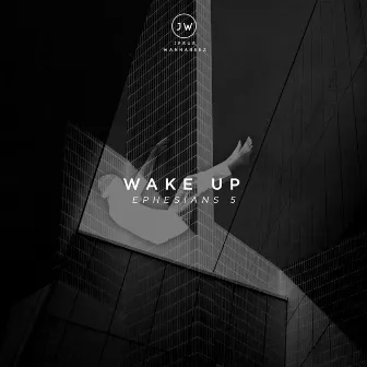 Wake Up (Ephesians 5) by Jesus Wannabeez