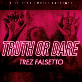 Truth Or Dare by Trez Falsetto